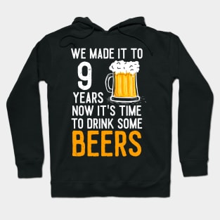 We Made it to 9 Years Now It's Time To Drink Some Beers Aniversary Wedding Hoodie